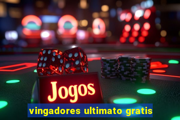 vingadores ultimato gratis